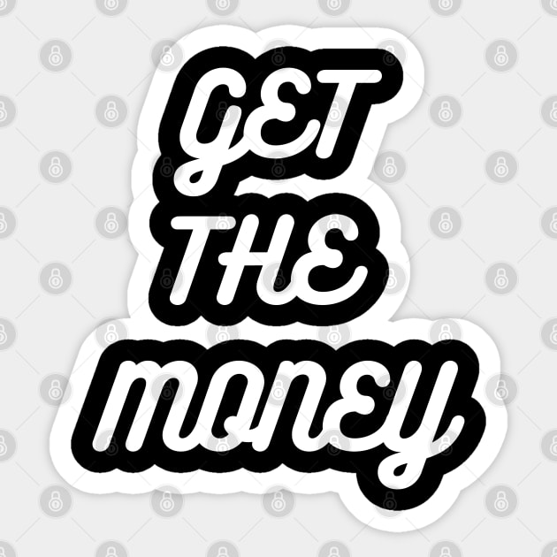 GET THE MONEY Money Sticker TeePublic